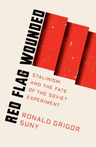 Title: Red Flag Wounded: Stalinism and the Fate of the Soviet Experiment, Author: Ronald Suny