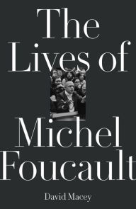 Title: The Lives of Michel Foucault, Author: David Macey