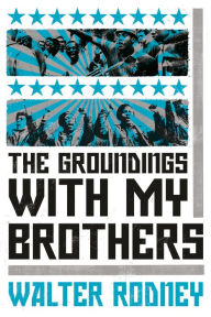 Title: The Groundings With My Brothers, Author: Walter Rodney