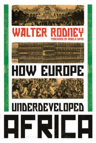 Title: How Europe Underdeveloped Africa, Author: Walter Rodney