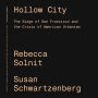 Hollow City: The Siege of San Francisco and the Crisis of American Urbanism