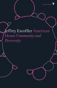 Title: American Homo: Community and Perversity, Author: Jeffrey Escoffier