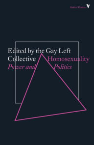 Title: Homosexuality: Power and Politics, Author: Gay Left Collective