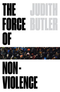 Free pdf download books The Force of Nonviolence: An Ethico-Political Bind (English literature) ePub by Judith Butler 9781788732772