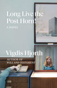 Title: Long Live the Post Horn!, Author: Vigdis Hjorth