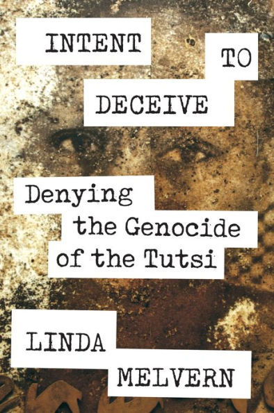 Intent to Deceive: Denying the Genocide of Tutsi