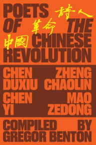 Title: Poets of the Chinese Revolution, Author: Gregor Benton