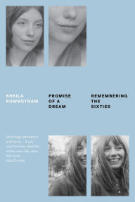 Title: Promise of a Dream: Remembering the Sixties, Author: Sheila Rowbotham