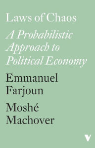Title: Laws of Chaos: A Probabilistic Approach to Political Economy, Author: Emmanuel Farjoun