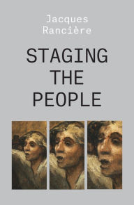 Title: Staging the People: The Proletarian and His Double, Author: Jacques Ranciere