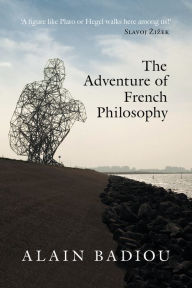 Title: The Adventure of French Philosophy, Author: Alain Badiou