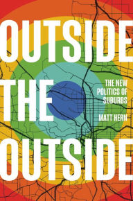 Title: Outside the Outside: The New Politics of Suburbs, Author: Matt Hern