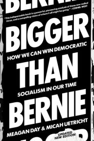 Downloading free audio books kindle Bigger Than Bernie: How We Go from the Sanders Campaign to Democratic Socialism 9781788738415 by Micah Uetricht, Meagan Day RTF DJVU