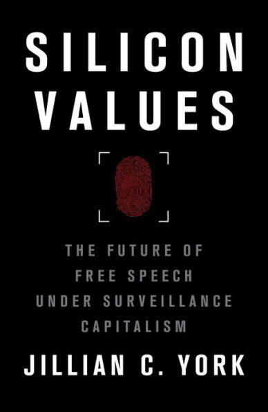 Silicon Values: The Future of Free Speech Under Surveillance Capitalism