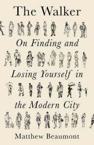 Read books online for free and no download The Walker: On Losing and Finding Yourself in the Modern City in English by Matthew Beaumont 9781788738910 ePub PDB