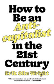 Download free ebooks in pdf form How to Be an Anticapitalist in the Twenty-First Century (English literature) 9781788739559