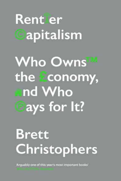 Rentier Capitalism: Who Owns the Economy, and Pays for It?