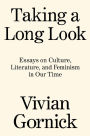 Taking A Long Look: Essays on Culture, Literature and Feminism in Our Time