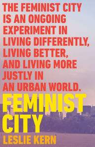 Title: Feminist City: Claiming Space in a Man-Made World, Author: Leslie Kern