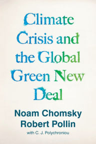 Free downloads audio books for ipod Climate Crisis and the Global Green New Deal: The Political Economy of Saving the Planet ePub by Noam Chomsky, Robert Pollin, C.J. Polychroniou