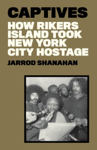 Pdf books torrents free download Captives: How Rikers Island Took New York City Hostage MOBI CHM PDB 9781788739955 by Jarrod Shanahan