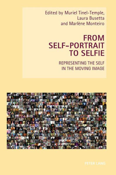 From Self-Portrait to Selfie: Representing the Self in the Moving Image