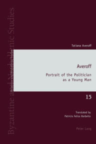 Title: Averoff: Portrait of the Politician as a Young Man, Author: Tatiana Averoff