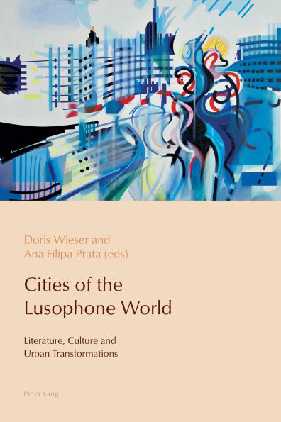 Cities of the Lusophone World: Literature, Culture and Urban Transformations