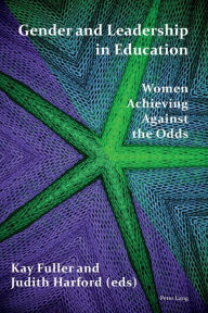 Title: Gender and Leadership in Education: Women Achieving Against the Odds, Author: Kay Fuller