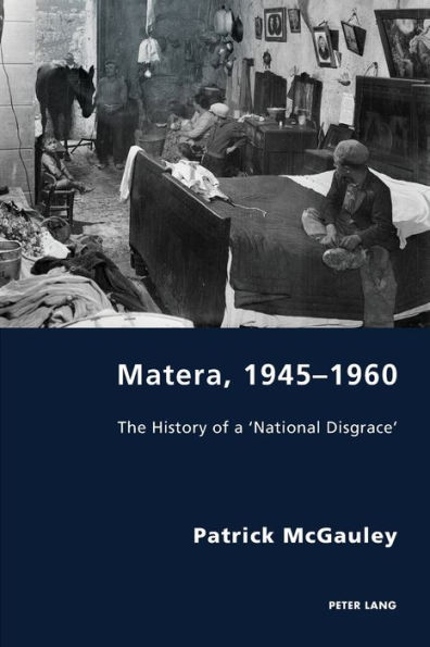 Matera, 1945-1960: The History of a 'National Disgrace'