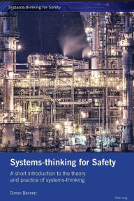Title: Systems-thinking for Safety: A short introduction to the theory and practice of systems-thinking. / Edition 1, Author: Simon Bennett