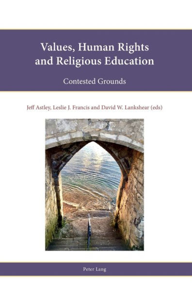 Values, Human Rights and Religious Education: Contested Grounds