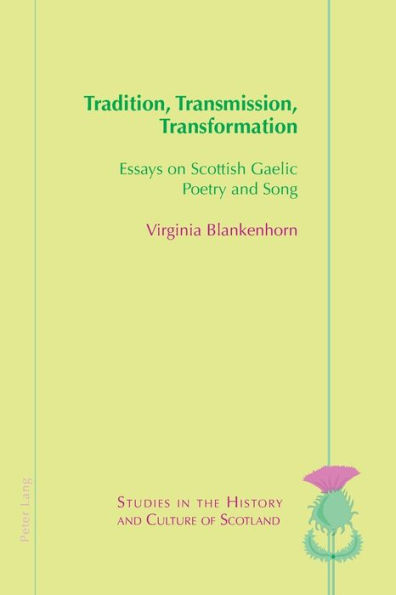 Tradition, Transmission, Transformation: Essays on Gaelic Poetry and Song