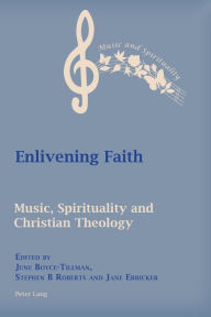 Title: Enlivening Faith: Music, Spirituality and Christian Theology, Author: June Boyce-Tillman