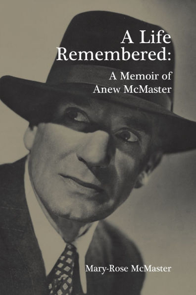 A Life Remembered: A Memoir of Anew McMaster