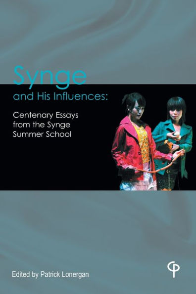 Synge and His Influences: Centenary Essays from the Synge Summer School