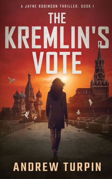 The Kremlin's Vote: A Jayne Robinson Thriller, Book 1