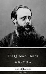 Title: The Queen of Hearts by Wilkie Collins - Delphi Classics (Illustrated), Author: Wilkie Collins