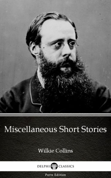 Miscellaneous Short Stories by Wilkie Collins - Delphi Classics (Illustrated)