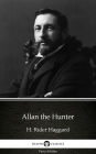 Allan the Hunter by H. Rider Haggard - Delphi Classics (Illustrated)