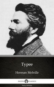 Title: Typee by Herman Melville - Delphi Classics (Illustrated), Author: Herman Melville