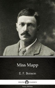 Title: Miss Mapp by E. F. Benson - Delphi Classics (Illustrated), Author: E. F. Benson