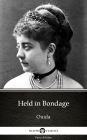 Held in Bondage by Ouida - Delphi Classics (Illustrated)