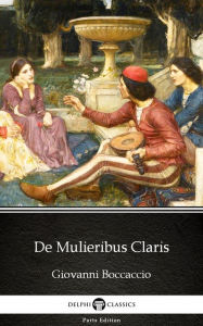 Title: De Mulieribus Claris by Giovanni Boccaccio - Delphi Classics (Illustrated), Author: Giovanni Boccaccio