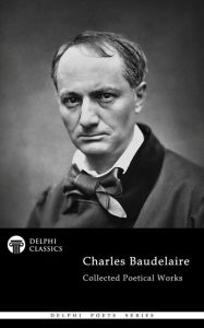 Title: Delphi Collected Poetical Works of Charles Baudelaire (Illustrated), Author: Charles Baudelaire