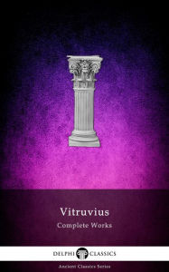 Title: Delphi Complete Works of Vitruvius (Illustrated), Author: Vitruvius