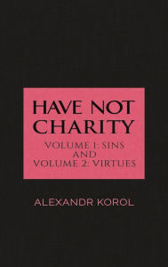 Download free books onto blackberry Have Not Charity - Volume 1: Sins and Volume 2: Virtues