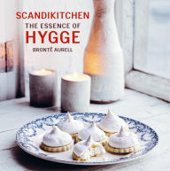 Title: ScandiKitchen: The Essence of Hygge: Discover the essence of hygge as revealed by Brontë Aurell, Danish owner of London's ScandiKitchen, Author: Bronte Aurell