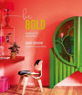 Be Bold: Interiors for the Brave of Heart