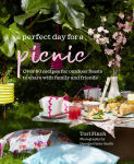 Alternative view 1 of A Perfect Day for a Picnic: Over 80 recipes for outdoor feasts to share with family and friends